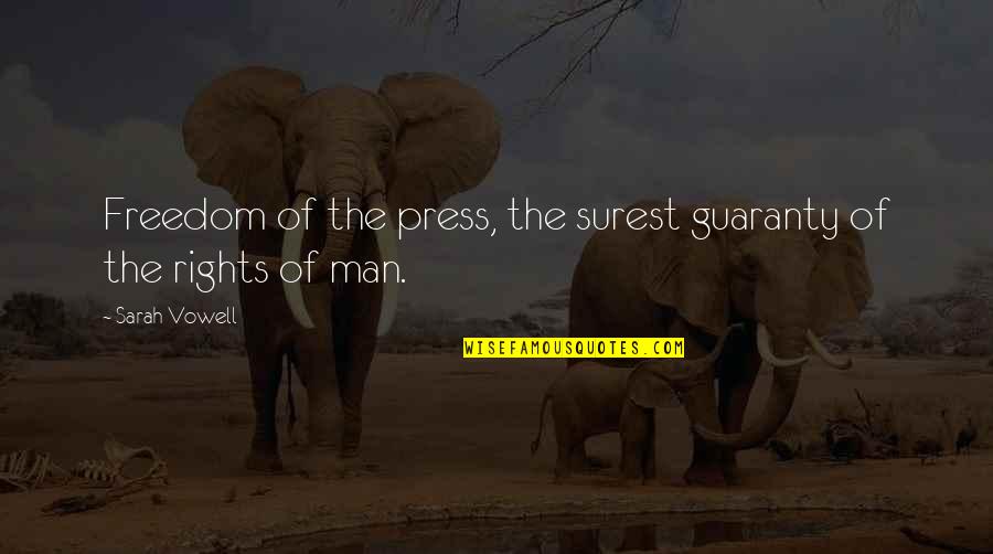 The Rights Of Man Quotes By Sarah Vowell: Freedom of the press, the surest guaranty of
