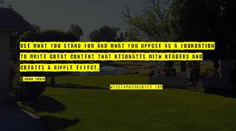 The Ripple Effect Quotes By Mark Twain: Use what you stand for and what you