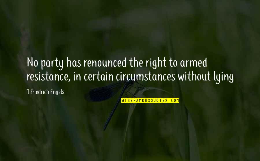 The Rivals Sheridan Quotes By Friedrich Engels: No party has renounced the right to armed The Rivals Sheridan Quotes By Friedrich Engels: No party has renounced the right to armed