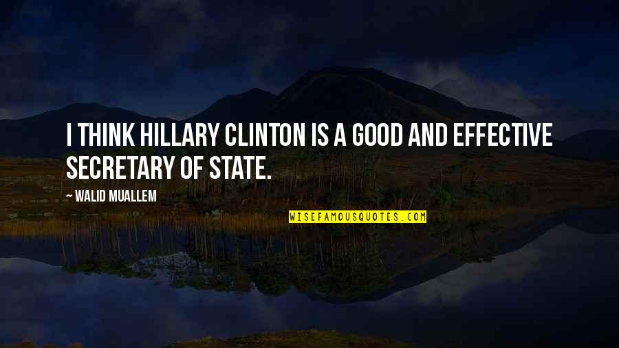 The River In Siddhartha Quotes By Walid Muallem: I think Hillary Clinton is a good and