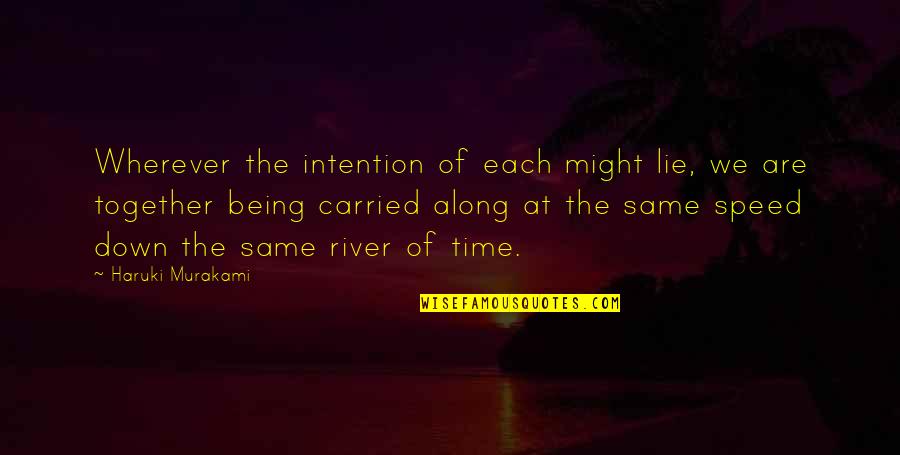 The River Quotes By Haruki Murakami: Wherever the intention of each might lie, we The River Quotes By Haruki Murakami: Wherever the intention of each might lie, we