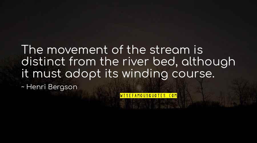The River Quotes By Henri Bergson: The movement of the stream is distinct from The River Quotes By Henri Bergson: The movement of the stream is distinct from