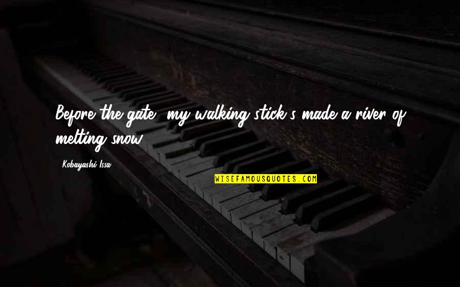 The River Quotes By Kobayashi Issa: Before the gate my walking stick's made a The River Quotes By Kobayashi Issa: Before the gate my walking stick's made a