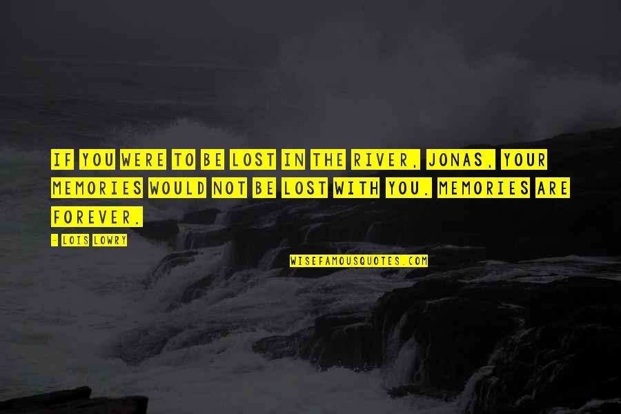 The River Quotes By Lois Lowry: If you were to be lost in the The River Quotes By Lois Lowry: If you were to be lost in the