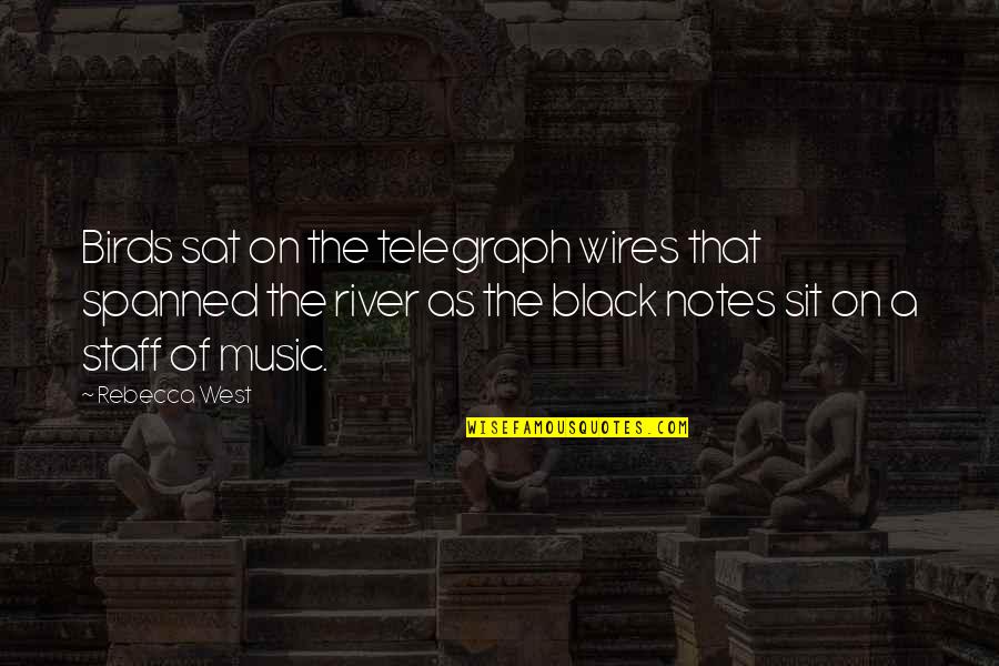 The River Quotes By Rebecca West: Birds sat on the telegraph wires that spanned The River Quotes By Rebecca West: Birds sat on the telegraph wires that spanned