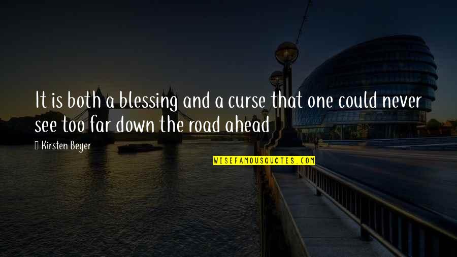 The Road Ahead Of You Quotes By Kirsten Beyer: It is both a blessing and a curse