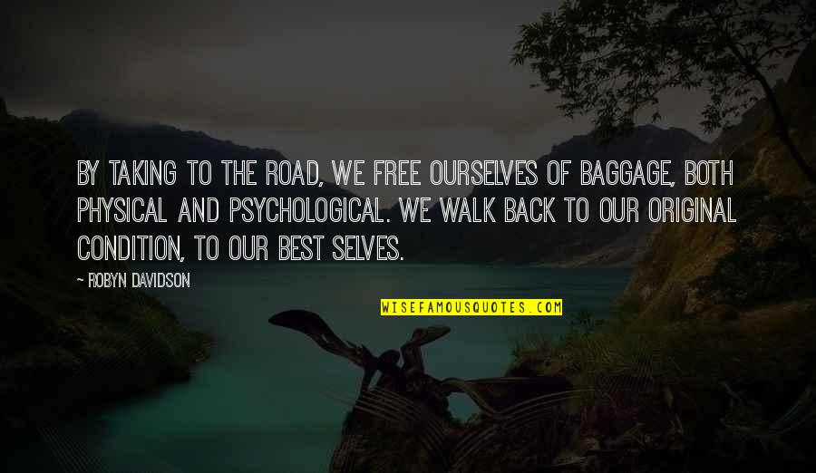 The Road Back Quotes By Robyn Davidson: By taking to the road, we free ourselves
