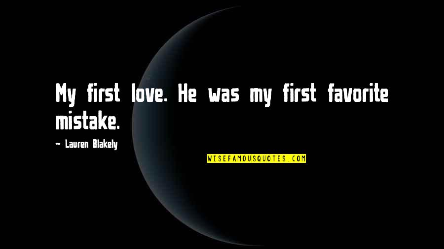 The Road Flashback Quotes By Lauren Blakely: My first love. He was my first favorite
