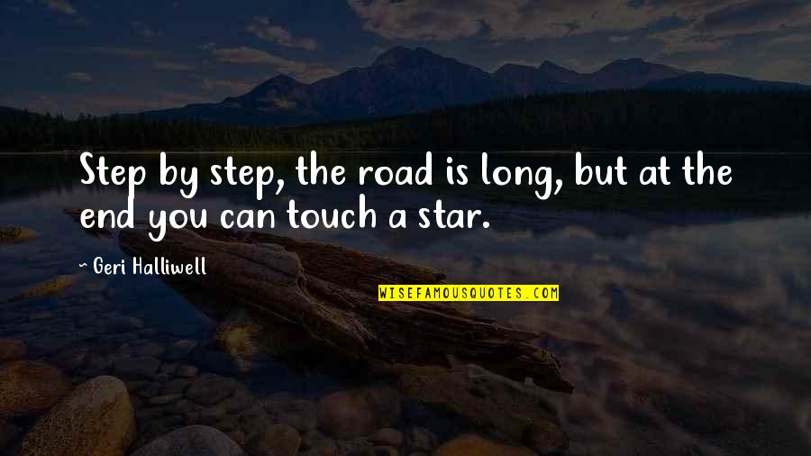 The Road Is Long Quotes By Geri Halliwell: Step by step, the road is long, but