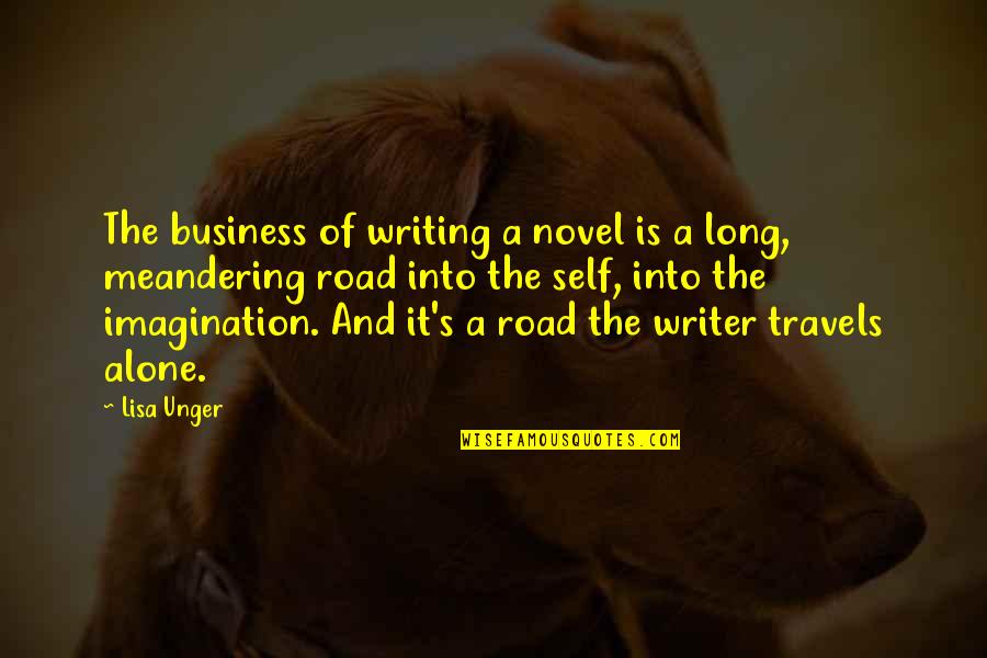 The Road Is Long Quotes By Lisa Unger: The business of writing a novel is a