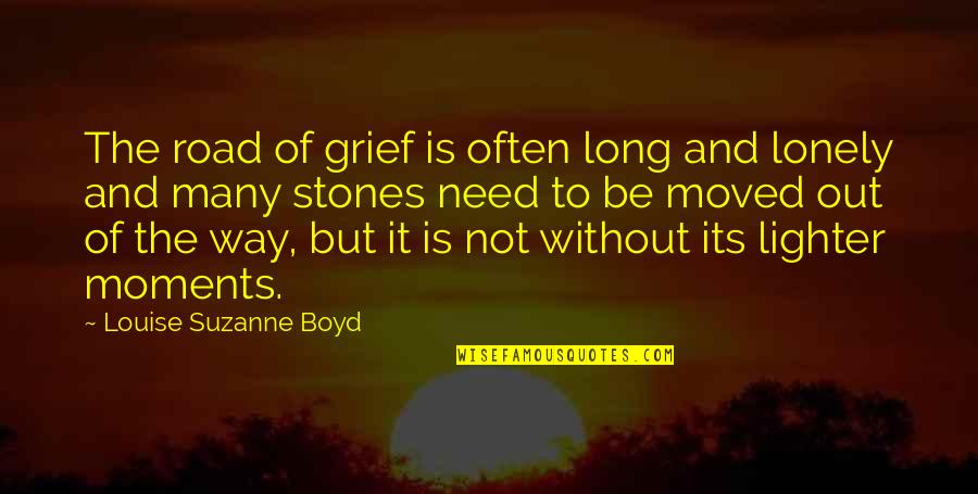 The Road Is Long Quotes By Louise Suzanne Boyd: The road of grief is often long and