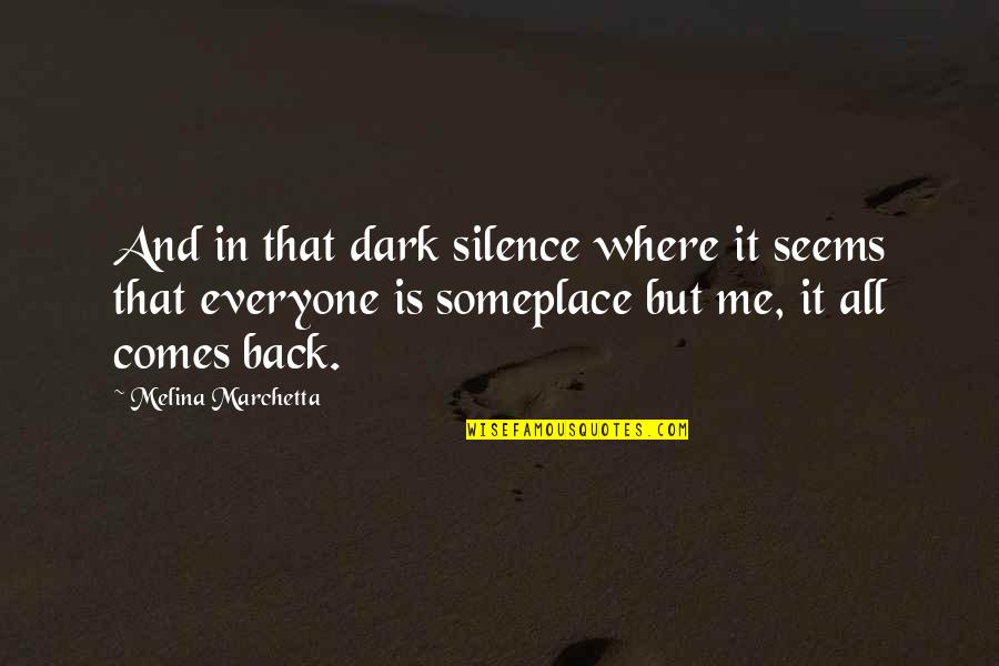 The Road Less Traveled Quotes By Melina Marchetta: And in that dark silence where it seems