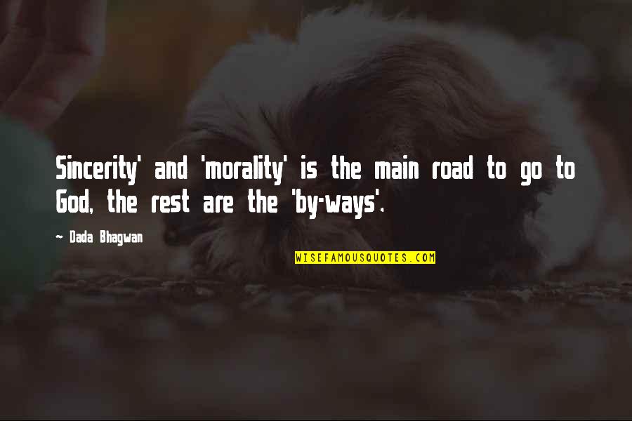 The Road Main Quotes By Dada Bhagwan: Sincerity' and 'morality' is the main road to