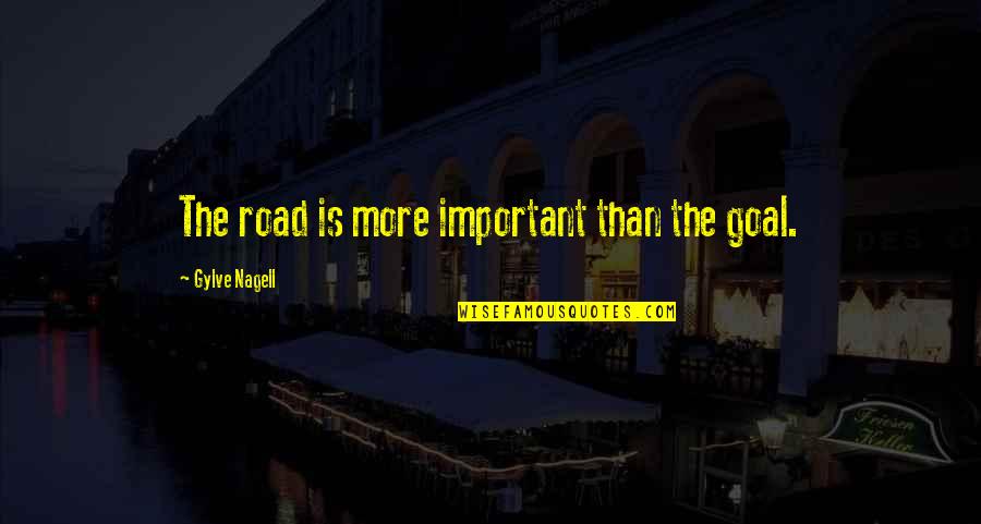 The Road Most Important Quotes By Gylve Nagell: The road is more important than the goal.