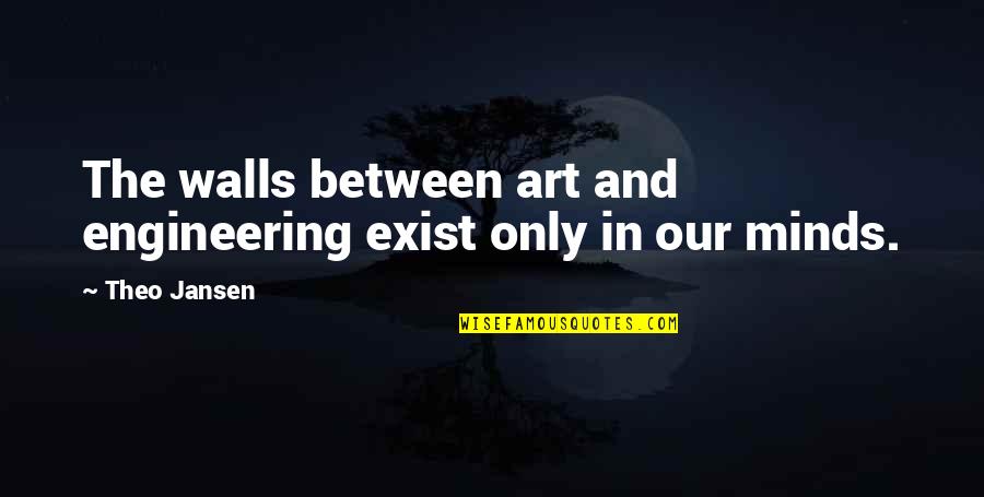 The Road Of Good Intentions Quote Quotes By Theo Jansen: The walls between art and engineering exist only