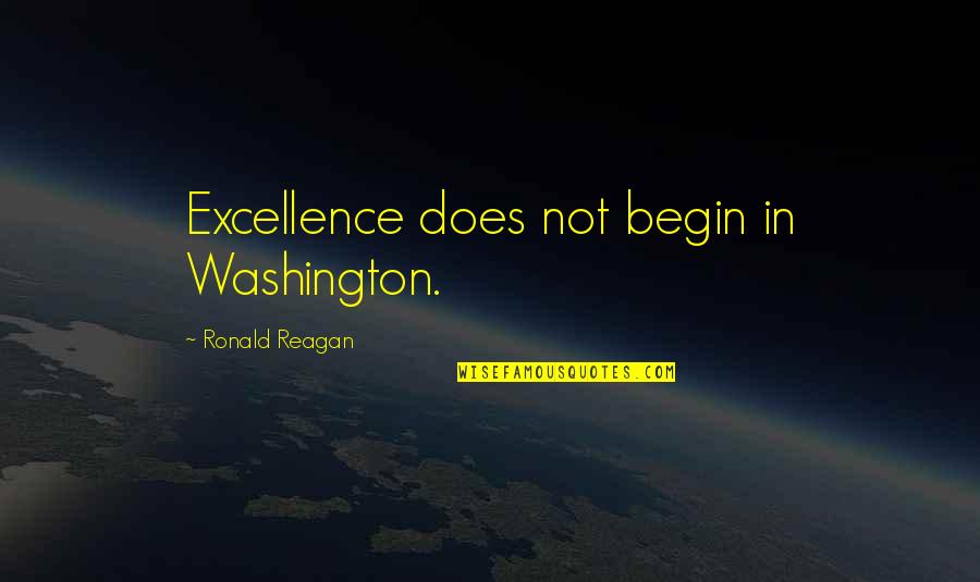 The Road To Auschwitz Quote Quotes By Ronald Reagan: Excellence does not begin in Washington. The Road To Auschwitz Quote Quotes By Ronald Reagan: Excellence does not begin in Washington.