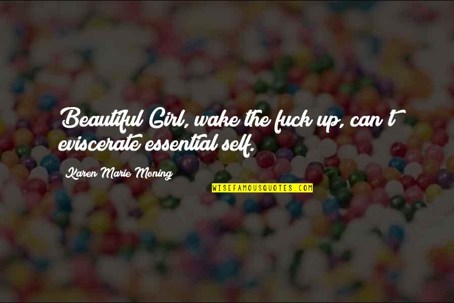 The Road To Daybreak Quotes By Karen Marie Moning: Beautiful Girl, wake the fuck up, can't eviscerate The Road To Daybreak Quotes By Karen Marie Moning: Beautiful Girl, wake the fuck up, can't eviscerate