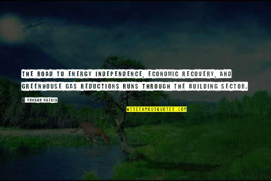 The Road To Recovery Quotes By Edward Mazria: The road to energy independence, economic recovery, and The Road To Recovery Quotes By Edward Mazria: The road to energy independence, economic recovery, and