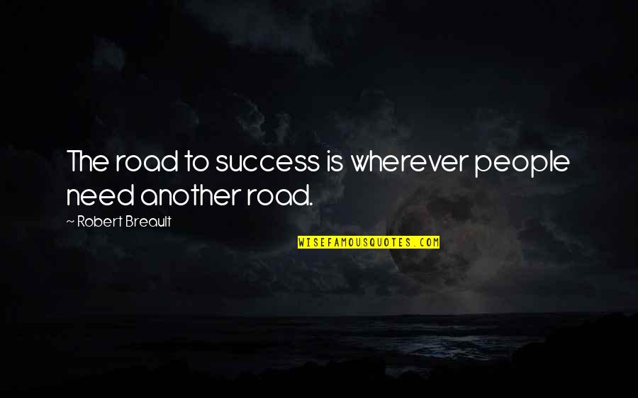 The Road To Success Quotes By Robert Breault: The road to success is wherever people need