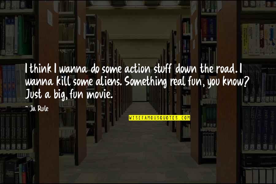 The Road Within Movie Quotes By Ja Rule: I think I wanna do some action stuff