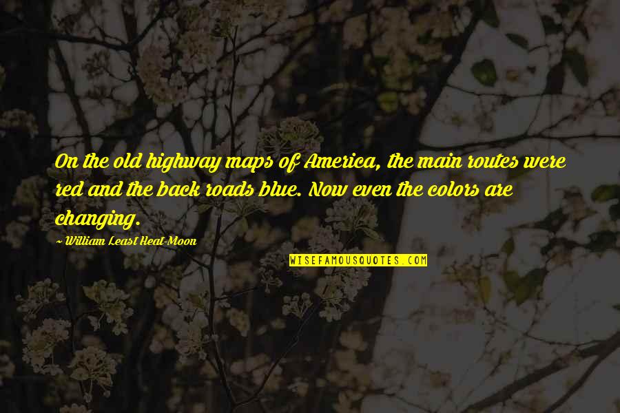 The Roads Quotes By William Least Heat-Moon: On the old highway maps of America, the