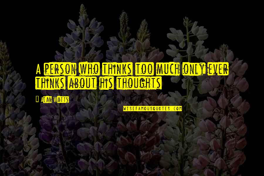 The Rock Hercules Quotes By Alan Watts: A person who thinks too much only ever