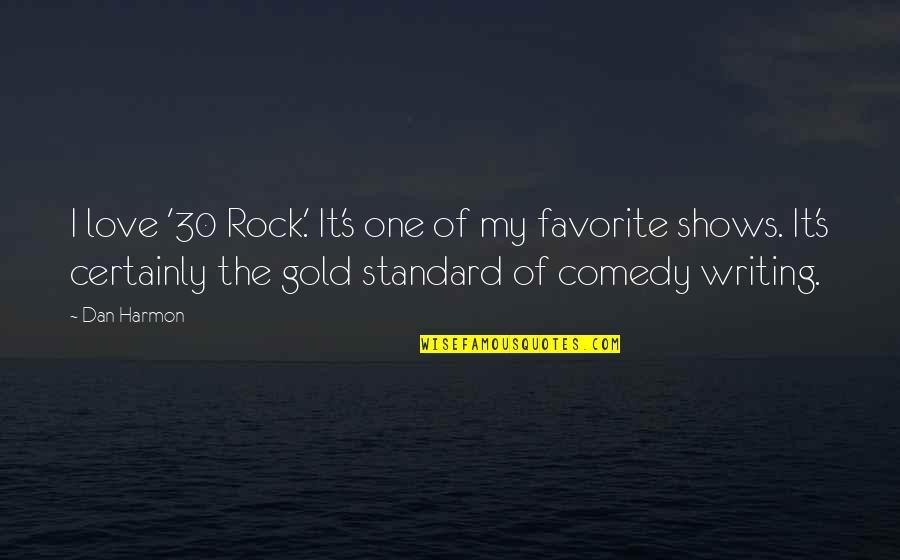 The Rock Love Quotes By Dan Harmon: I love '30 Rock.' It's one of my