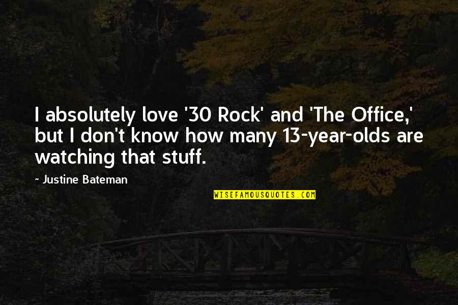 The Rock Love Quotes By Justine Bateman: I absolutely love '30 Rock' and 'The Office,'