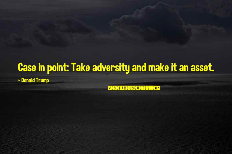 The Rocketman Imdb Quotes By Donald Trump: Case in point: Take adversity and make it The Rocketman Imdb Quotes By Donald Trump: Case in point: Take adversity and make it