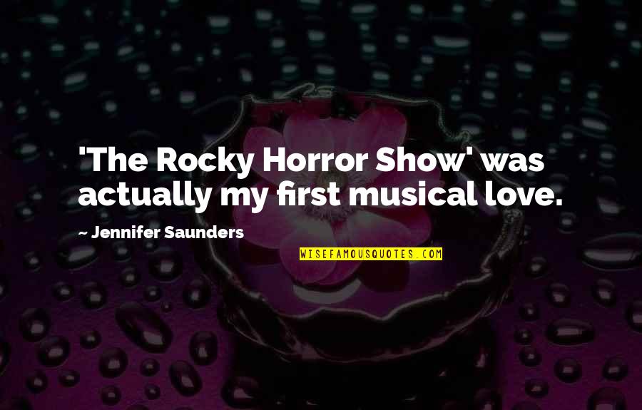 The Rocky Quotes By Jennifer Saunders: 'The Rocky Horror Show' was actually my first