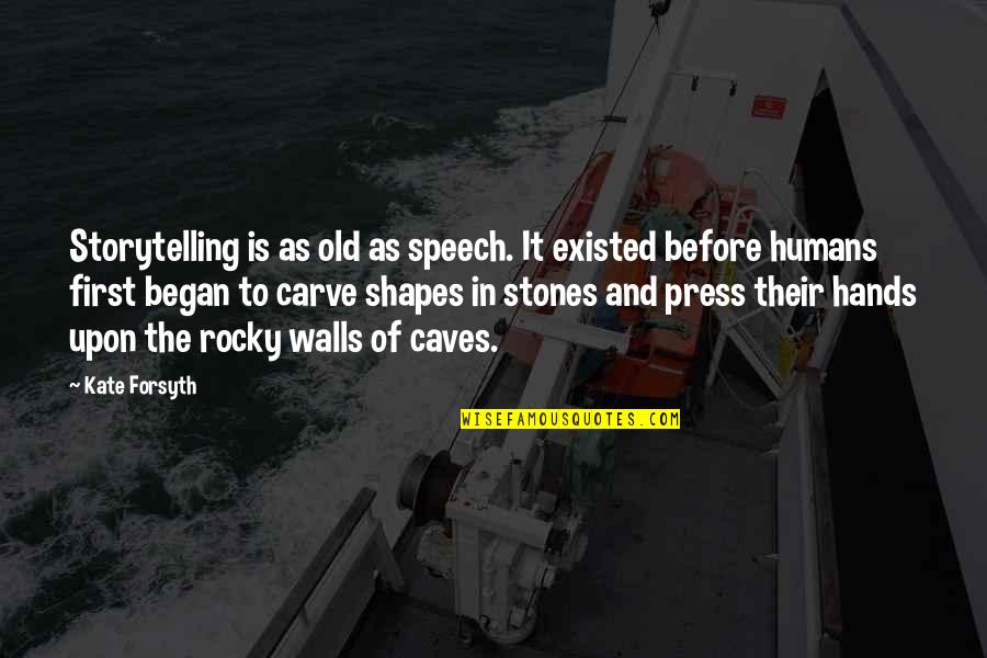 The Rocky Quotes By Kate Forsyth: Storytelling is as old as speech. It existed