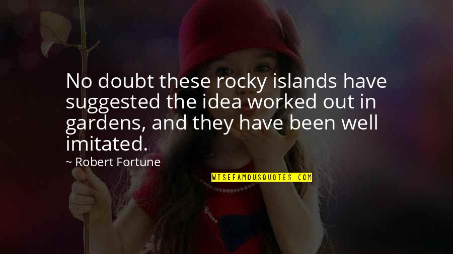 The Rocky Quotes By Robert Fortune: No doubt these rocky islands have suggested the