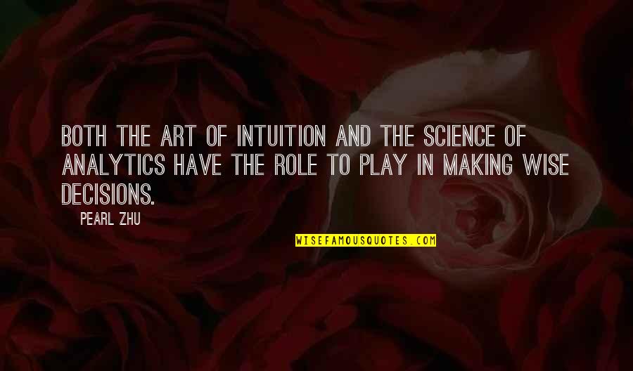 The Role Of Art Quotes By Pearl Zhu: Both the art of intuition and the science