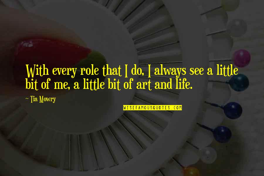 The Role Of Art Quotes By Tia Mowry: With every role that I do, I always