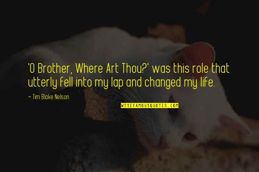 The Role Of Art Quotes By Tim Blake Nelson: 'O Brother, Where Art Thou?' was this role