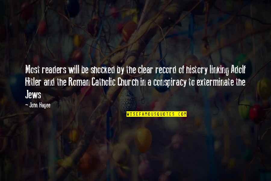 The Roman Catholic Church Quotes By John Hagee: Most readers will be shocked by the clear