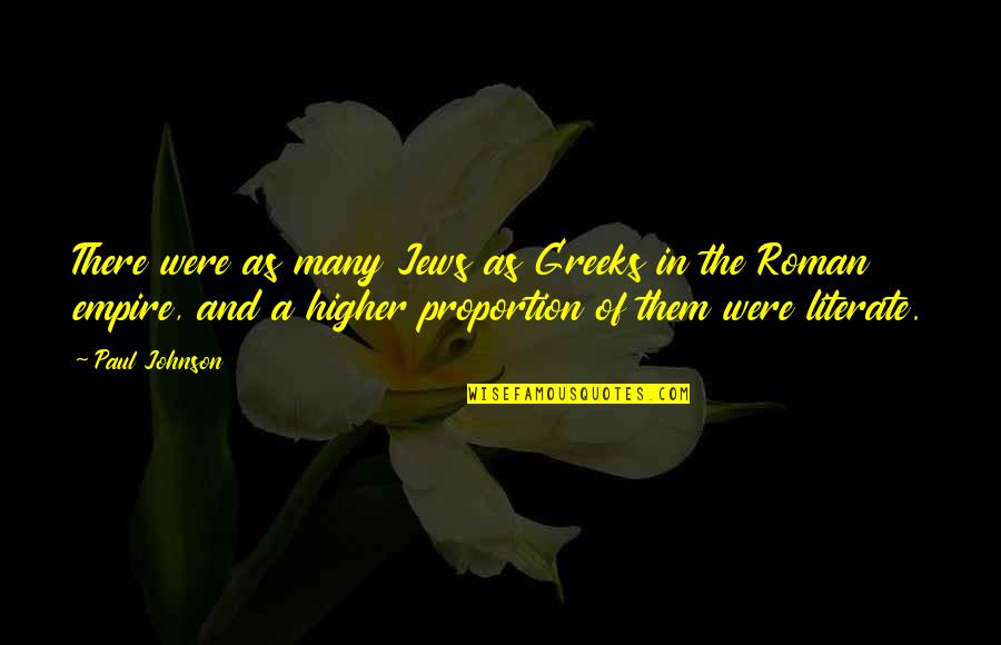 The Roman Empire Quotes By Paul Johnson: There were as many Jews as Greeks in