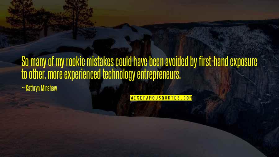 The Rookie Quotes By Kathryn Minshew: So many of my rookie mistakes could have The Rookie Quotes By Kathryn Minshew: So many of my rookie mistakes could have