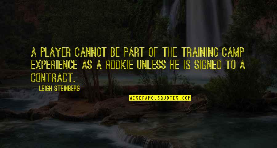 The Rookie Quotes By Leigh Steinberg: A player cannot be part of the training The Rookie Quotes By Leigh Steinberg: A player cannot be part of the training