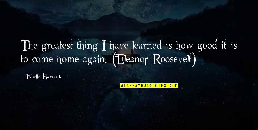 The Roosevelt Quotes By Noelle Hancock: The greatest thing I have learned is how The Roosevelt Quotes By Noelle Hancock: The greatest thing I have learned is how