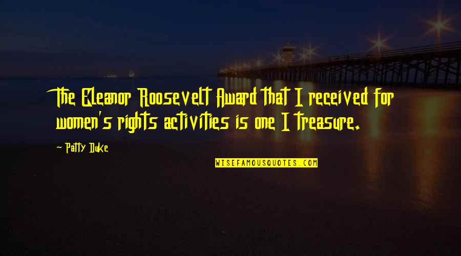 The Roosevelt Quotes By Patty Duke: The Eleanor Roosevelt Award that I received for The Roosevelt Quotes By Patty Duke: The Eleanor Roosevelt Award that I received for