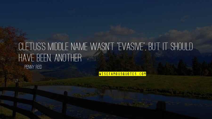 The Rooster Bar Quotes By Penny Reid: Cletus's middle name wasn't "Evasive", but it should