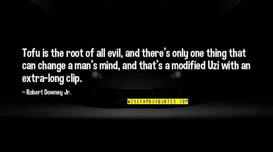 The Root Of Evil Quotes By Robert Downey Jr.: Tofu is the root of all evil, and