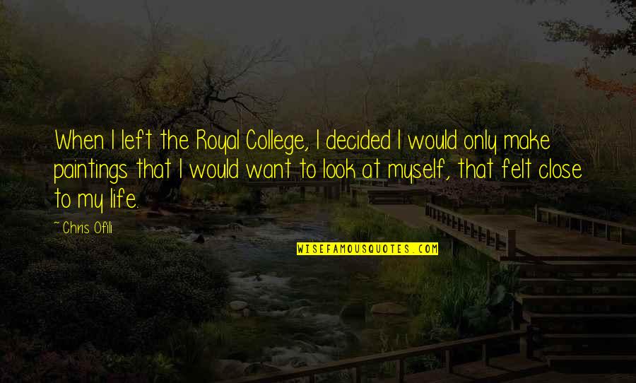 The Royal Quotes By Chris Ofili: When I left the Royal College, I decided The Royal Quotes By Chris Ofili: When I left the Royal College, I decided
