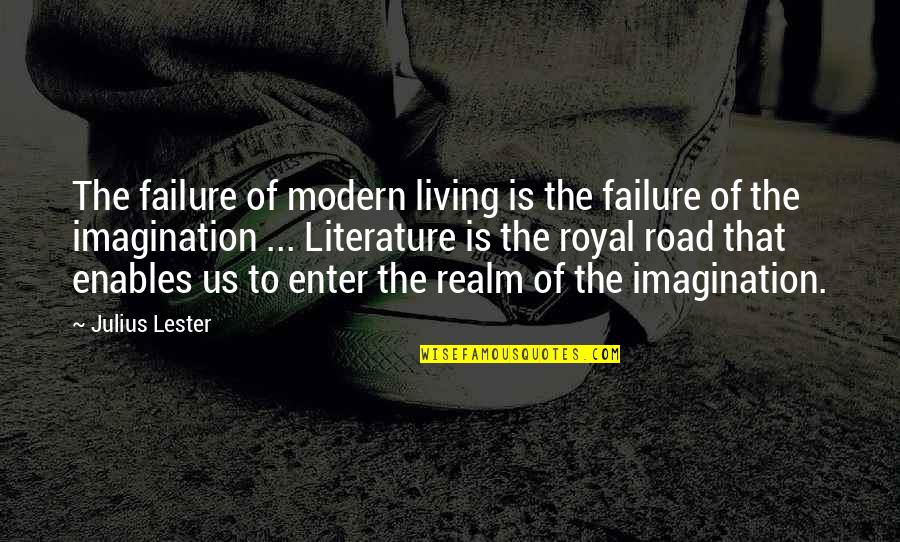 The Royal Quotes By Julius Lester: The failure of modern living is the failure The Royal Quotes By Julius Lester: The failure of modern living is the failure
