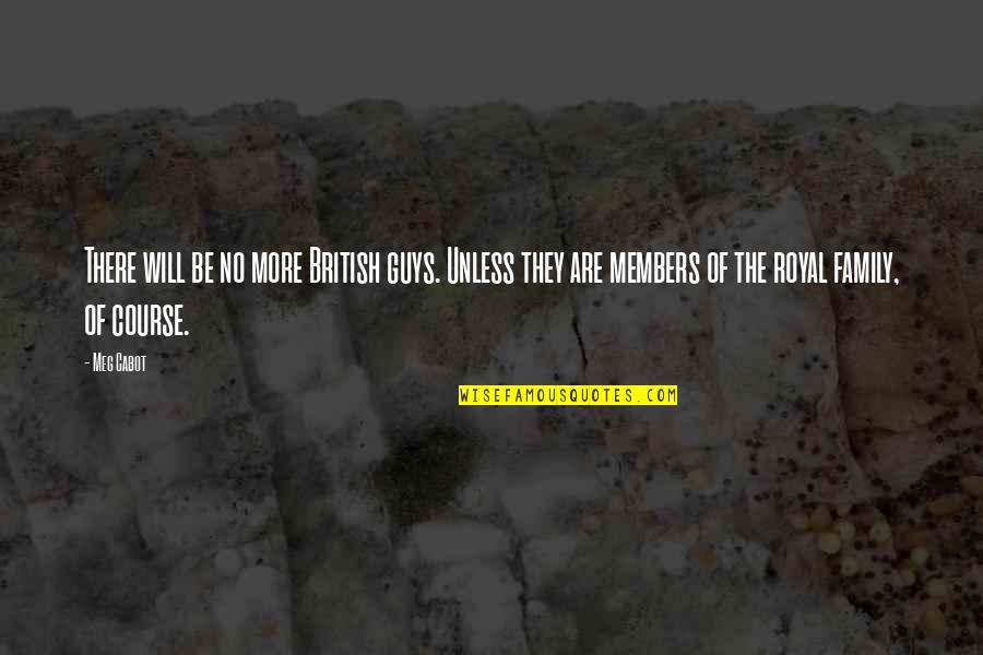 The Royal Quotes By Meg Cabot: There will be no more British guys. Unless The Royal Quotes By Meg Cabot: There will be no more British guys. Unless
