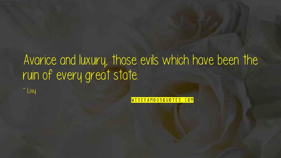 The Ruins Quotes By Livy: Avarice and luxury, those evils which have been