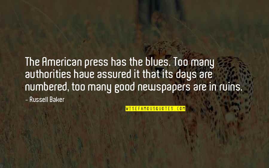The Ruins Quotes By Russell Baker: The American press has the blues. Too many The Ruins Quotes By Russell Baker: The American press has the blues. Too many