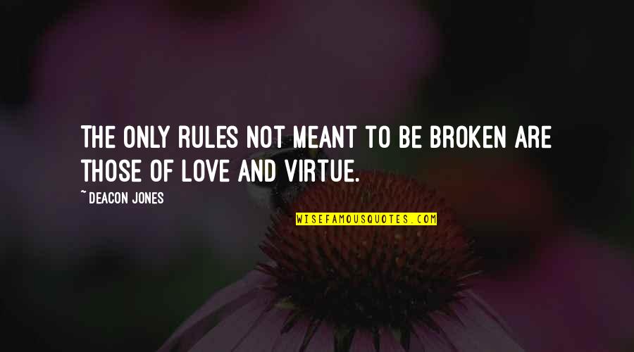 The Rules Of Love Quotes By Deacon Jones: The only rules not meant to be broken