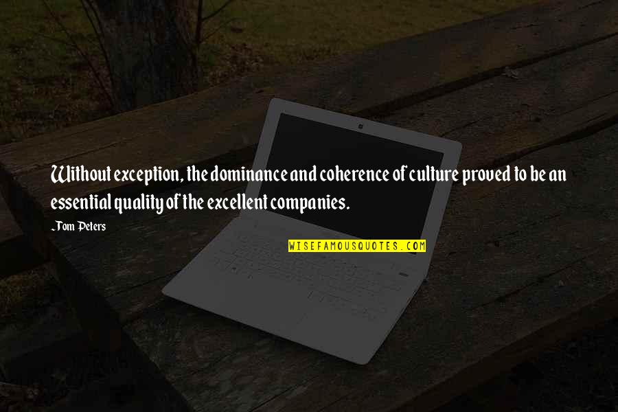 The Runaway Guys Quotes By Tom Peters: Without exception, the dominance and coherence of culture